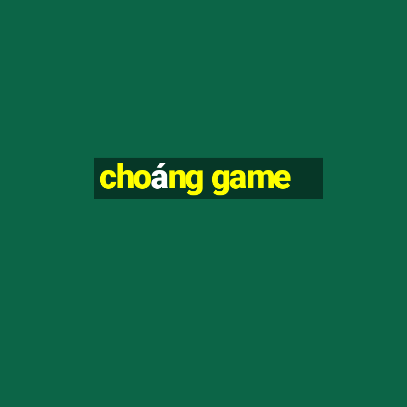 choáng game