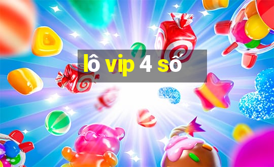 lô vip 4 số