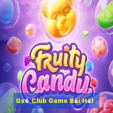 Gx6 Club Game Bài Hát