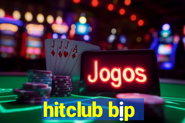 hitclub bịp