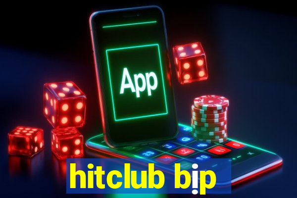 hitclub bịp