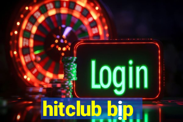 hitclub bịp