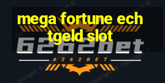 mega fortune echtgeld slot