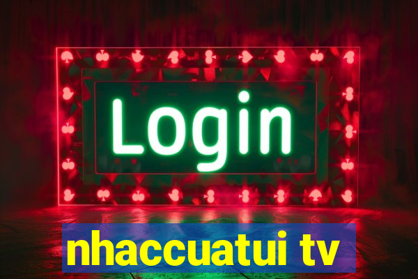 nhaccuatui tv