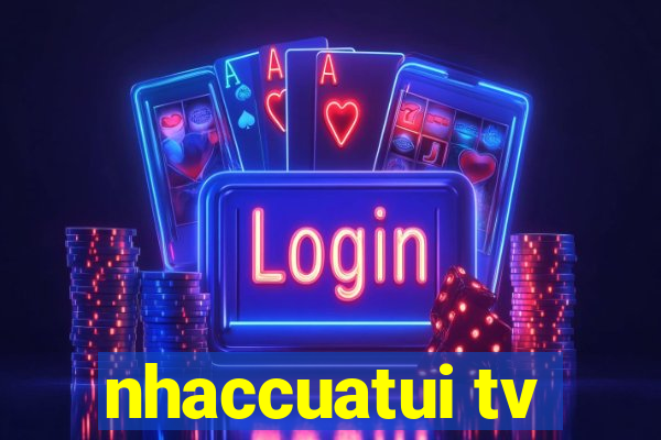 nhaccuatui tv