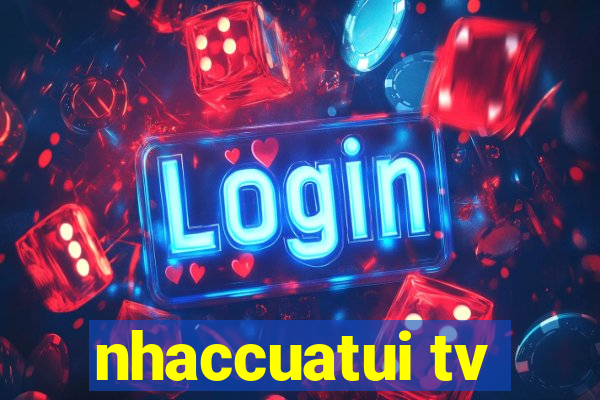 nhaccuatui tv