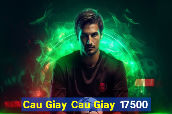 Cau Giay Cau Giay 17500