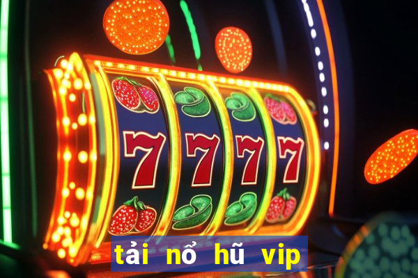 tải nổ hũ vip club đẳng cấp game thời thượng