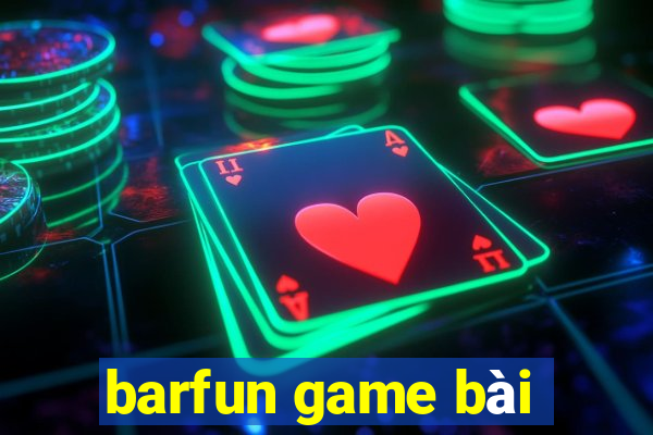 barfun game bài