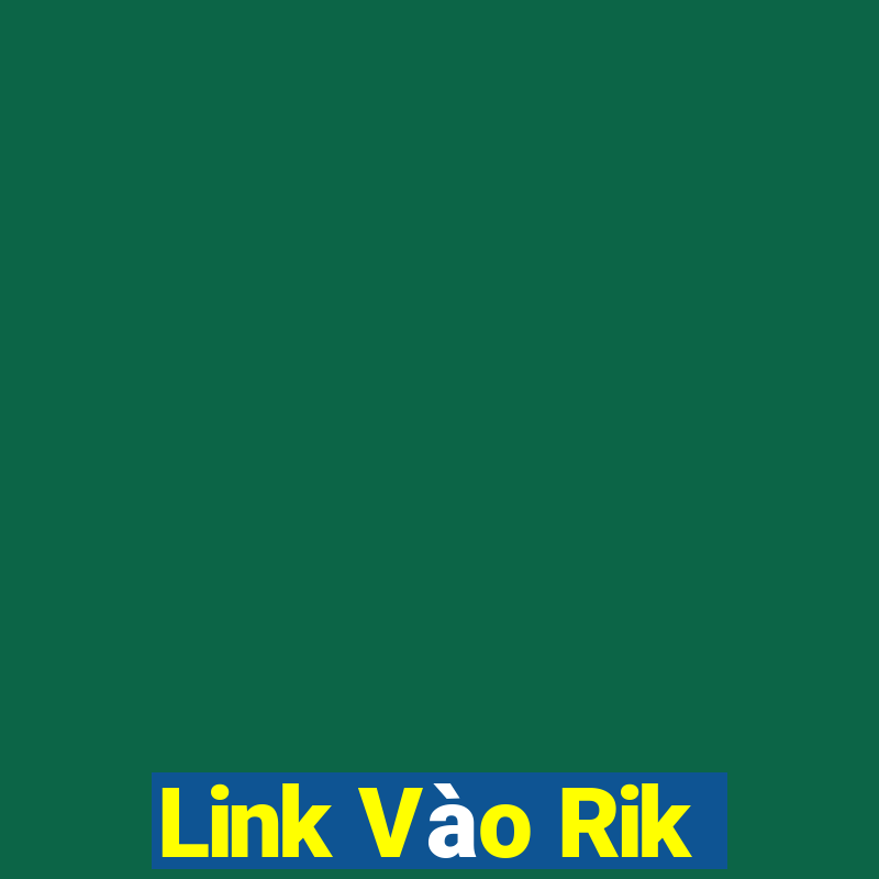 Link Vào Rik