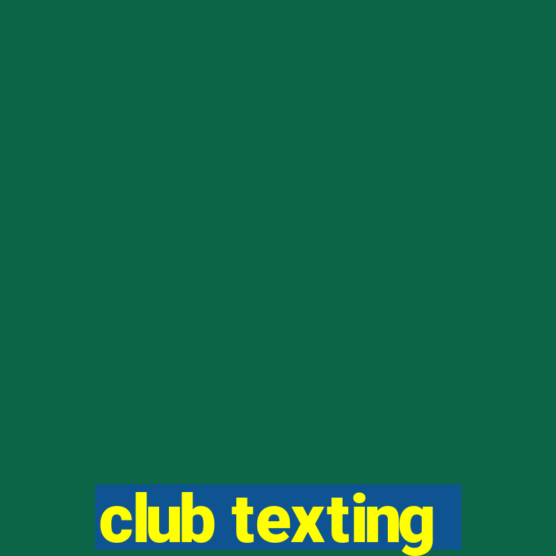 club texting