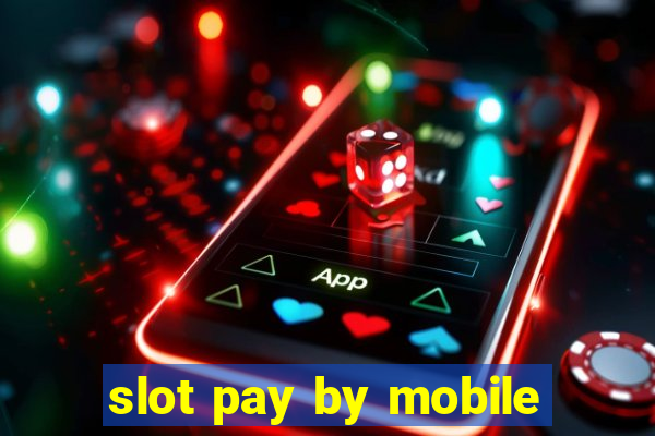 slot pay by mobile