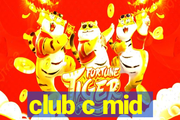 club c mid