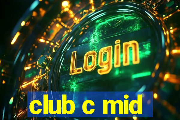 club c mid