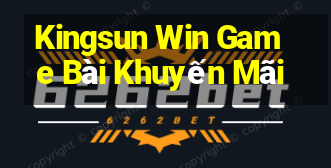 Kingsun Win Game Bài Khuyến Mãi