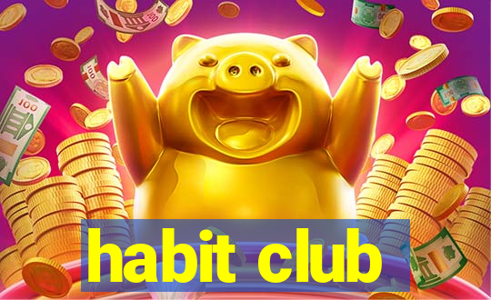 habit club