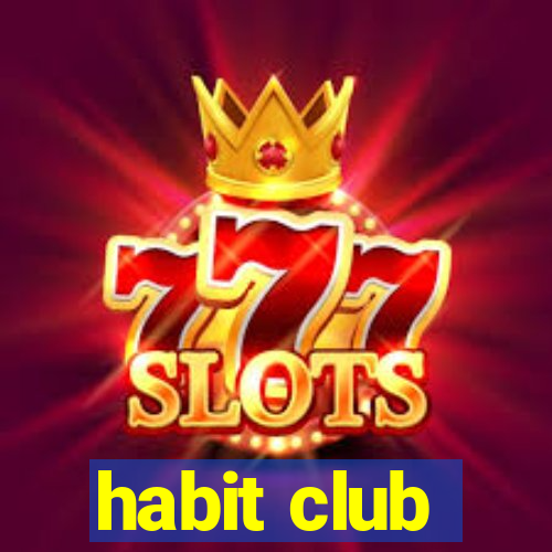 habit club