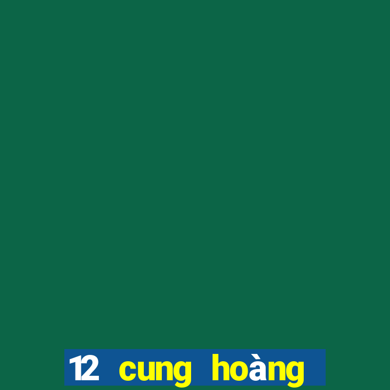 12 cung hoàng đạo chơi game gì