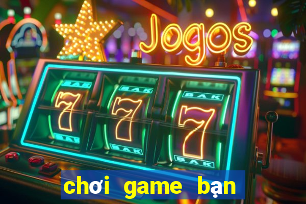 chơi game bạn gái hay nhất