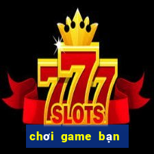 chơi game bạn gái hay nhất