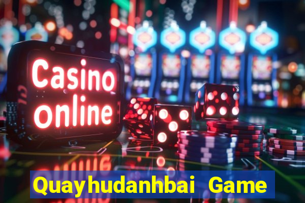 Quayhudanhbai Game Bài Đổi Thưởng B52