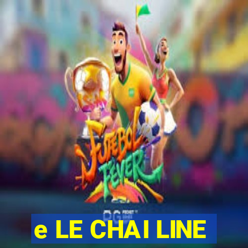 e LE CHAI LINE