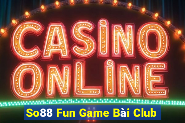 So88 Fun Game Bài Club