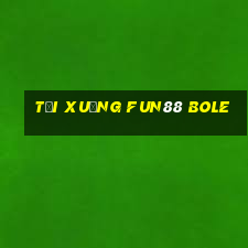 Tải xuống Fun88 Bole