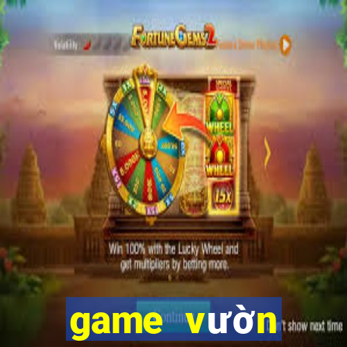 game vuon thuong uyen