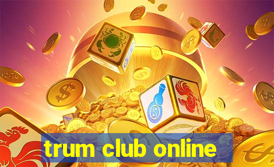 trum club online