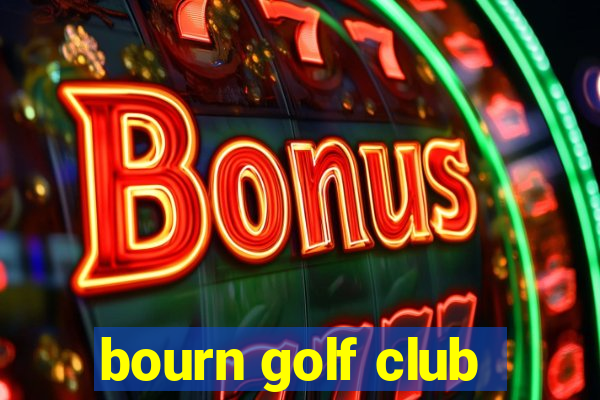 bourn golf club