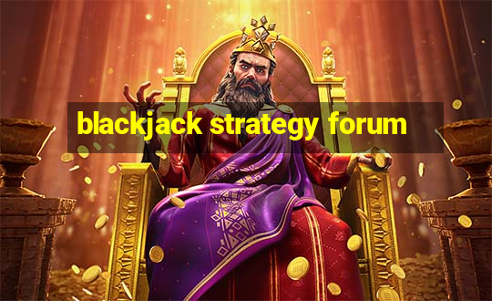 blackjack strategy forum