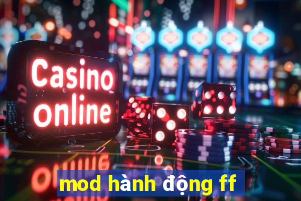 mod hành động ff