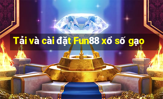 Tải và cài đặt Fun88 xổ số gạo