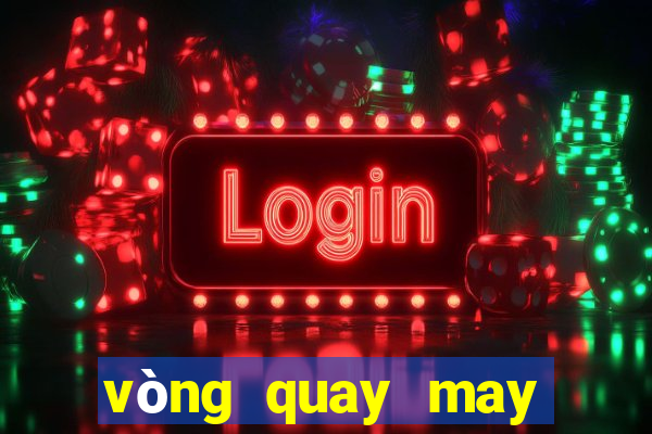 vòng quay may mắn app