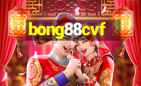 bong88cvf