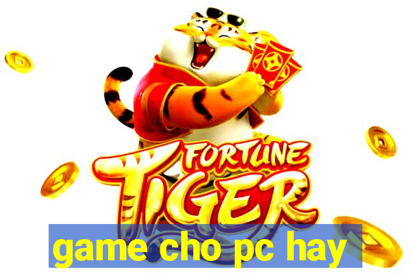 game cho pc hay