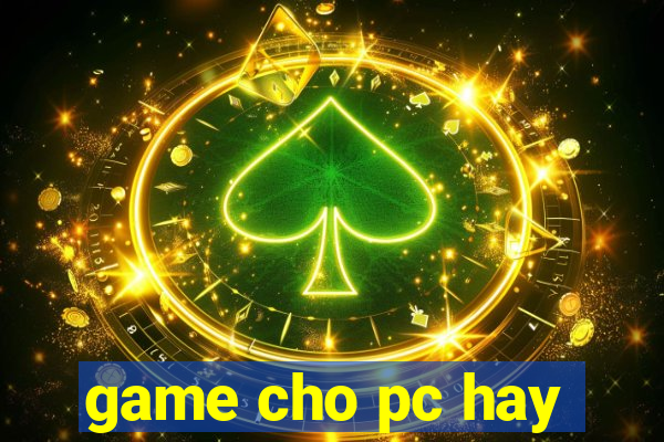 game cho pc hay