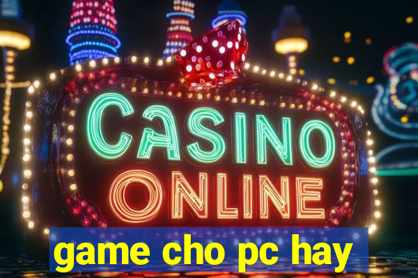 game cho pc hay