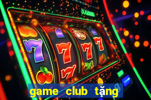 game club tặng code tân thủ