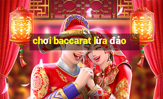 chơi baccarat lừa đảo