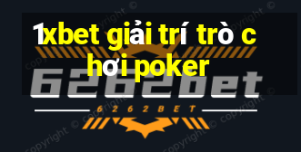 1xbet giải trí trò chơi poker