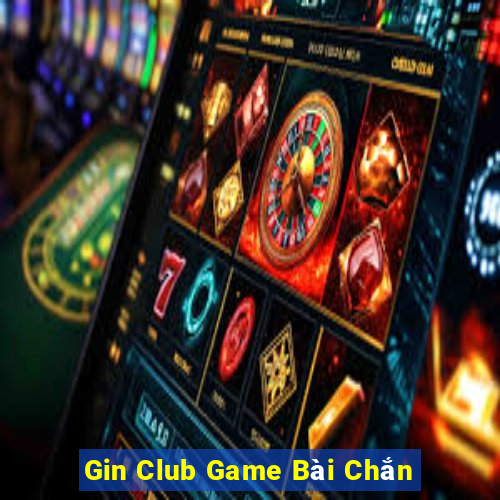 Gin Club Game Bài Chắn