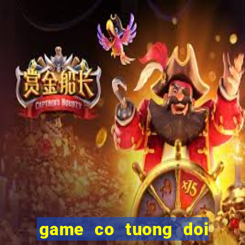 game co tuong doi thuong uy tin