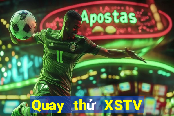 Quay thử XSTV ngày 27