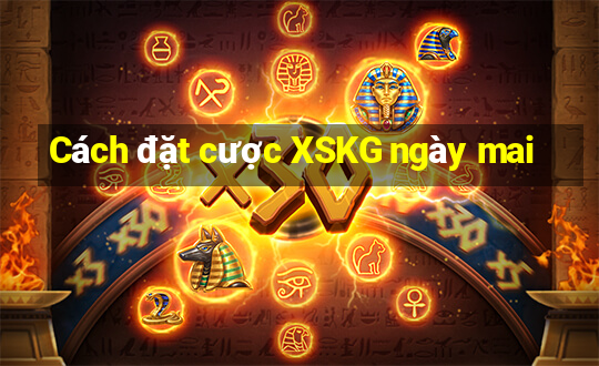 Cách đặt cược XSKG ngày mai