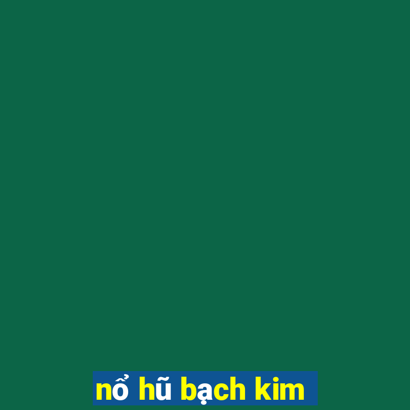 nổ hũ bạch kim