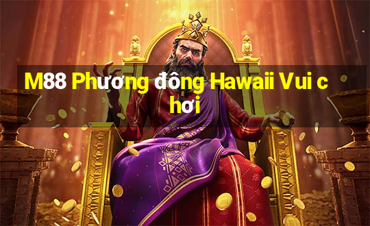 M88 Phương đông Hawaii Vui chơi