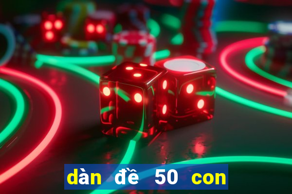 dàn đề 50 con bất bại