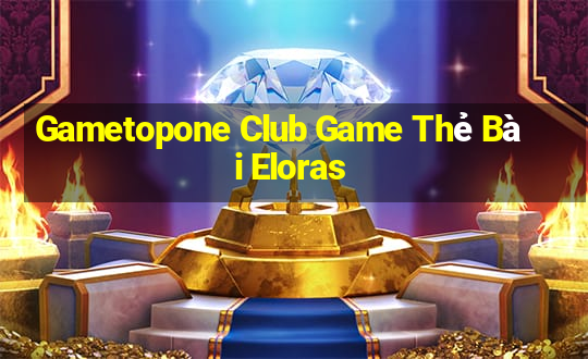 Gametopone Club Game Thẻ Bài Eloras